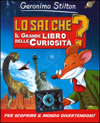 Stilton Geronimo Lo sai che? Il grande libro delle curiosità